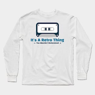 It's A Retro Thing - funny design Long Sleeve T-Shirt